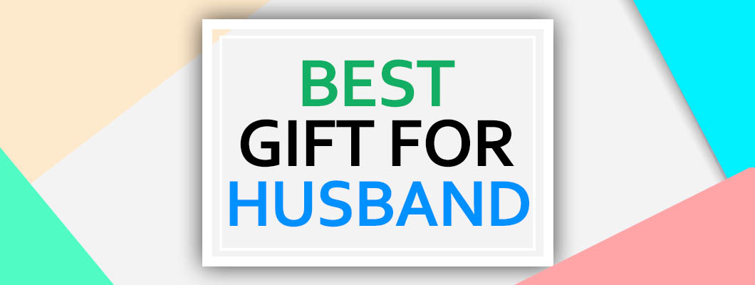Gift ideas for husband