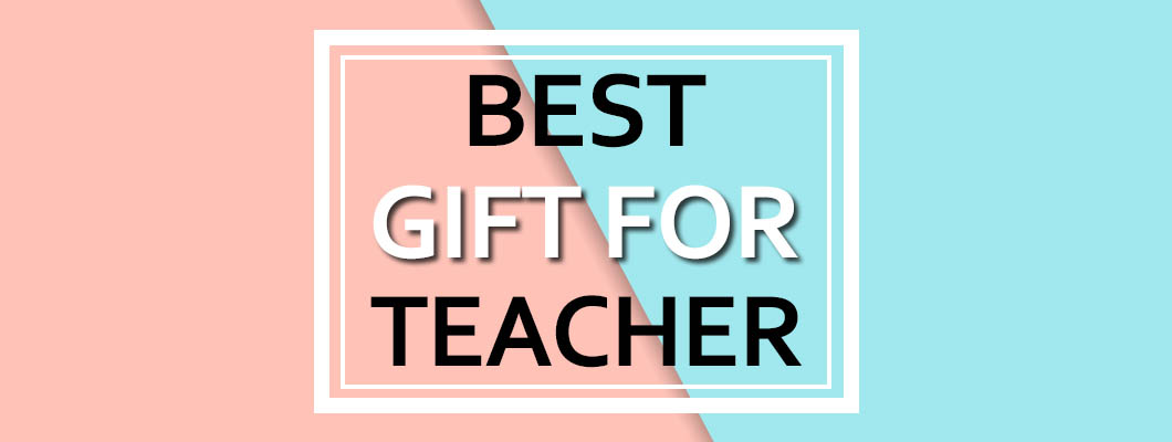 Gift Ideas for Teachers