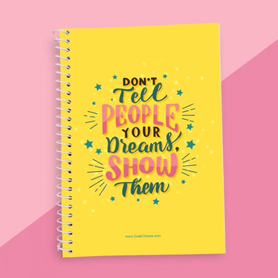 Don't Tell About Your Dreams Show Them Quotation Notebook