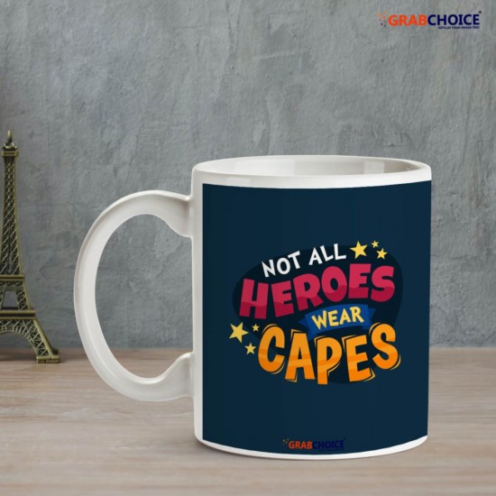 Not All Heroes Wear Capes Coffee Mug