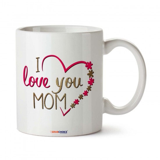 I Love You Mom Mug For Mother