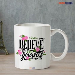 Believe In Yourself Quote Mug