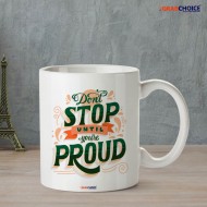 Don't Stop Until You Are Proud Quote Mug