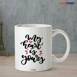 My Heart Is Yours Love Quote Printed Coffee Mug