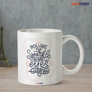 You Are The Sparkle In My Eyes I Love You Coffee Mug