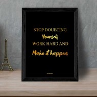 Stop Doubting Yourself Work Hard And Make It Happen Quote Frame