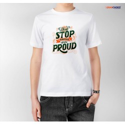 Don't Stop Until You Are Proud Quote T-shirt