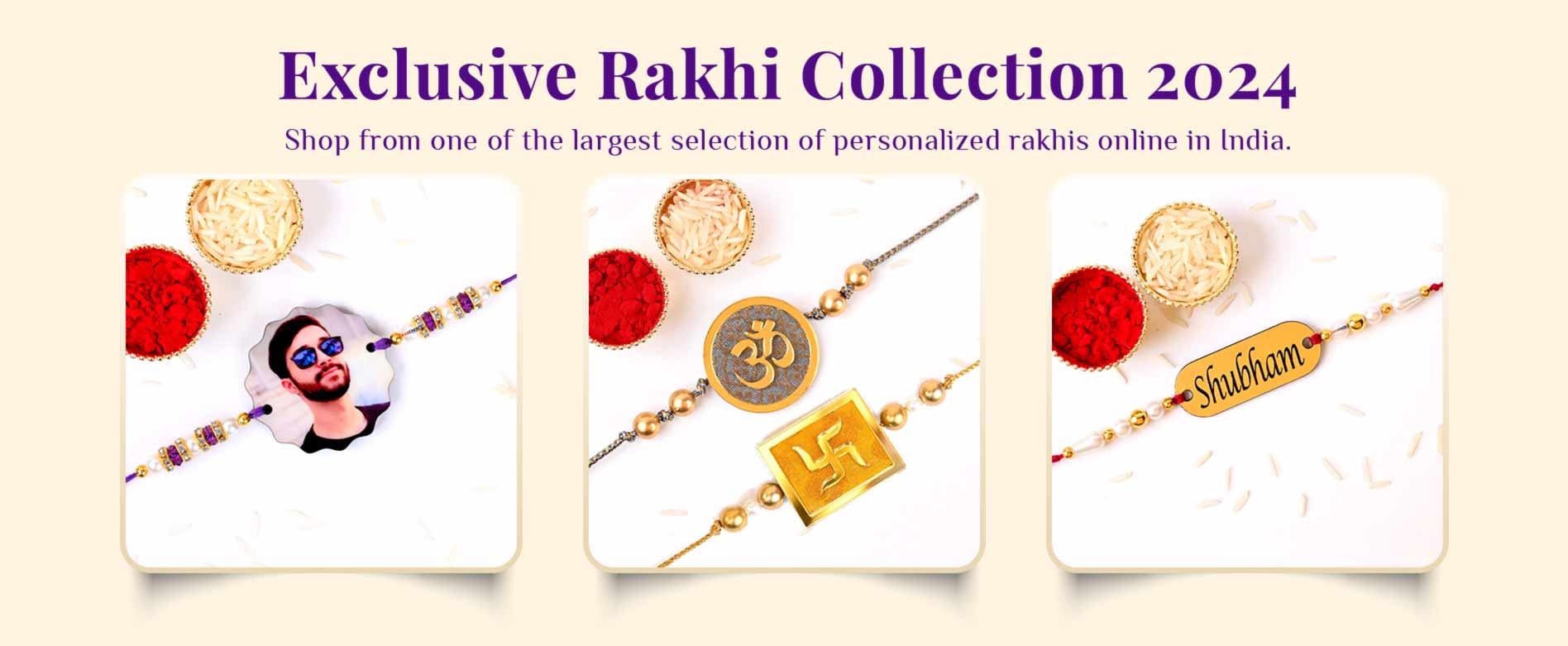 Lagest Online Store For Personalized Rakhi for Brother in India. Send Rakhi to your brother anywhere in India and get free home delivery. Name Rakhi and Photo Rakhi